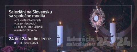 Adorácia Saleziánov na Slovensku 24/24 (8.-31.3.2021)